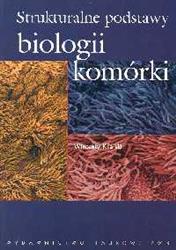 Strukturalne podstawy biologii komórki  Kilarski