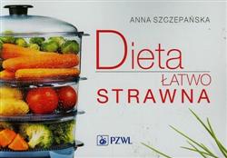 Dieta łatwo strawna  Szczepańska Anna PZWL poradnik dietetyczny