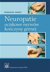 Neuropatie uciskowe nerwów kończyny górnej  Nawrot Przemysław PZWL