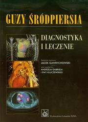 Guzy śródpiersia Diagnostyka i leczenie Gawrychowski Jacek PZWL