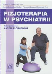 Fizjoterapia w psychiatrii Florkowski Antoni PZWL