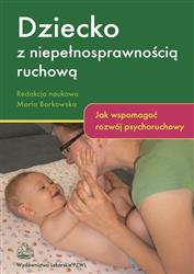 Dziecko z niepełnosprawnością ruchową Borkowska Maria PZWL