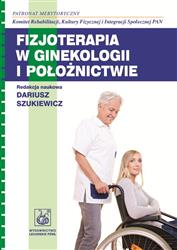Fizjoterapia w ginekologii i położnictwie  Szukiewicz Dariusz PZWL