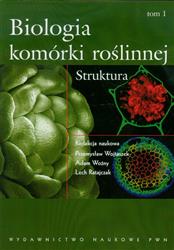 Biologia komórki roślinnej Tom 1 Struktura Wojtaszek, Woźny, Ratajczak