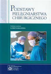Podstawy pielęgniarstwa chirurgicznego Walewska Elżbieta PZWL