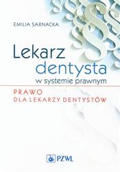Lekarz dentysta w systemie prawnym Prawo dla lekarzy dentystów PZWL