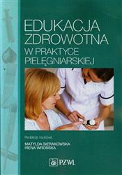 Edukacja zdrowotna w praktyce pielęgniarskiej Sierakowska Wrońska PZWL
