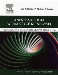 Anestezjologia w praktyce klinicznej  Fleisher Lee A. Roizen Michael F