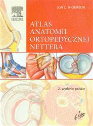 Atlas anatomii ortopedycznej Nettera  Thompson Jon C. EDRA URBAN