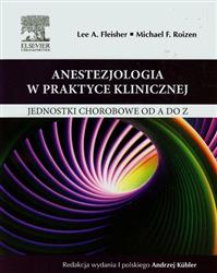 Anestezjologia w praktyce klinicznej  Fleisher Lee A. Roizen Michael F