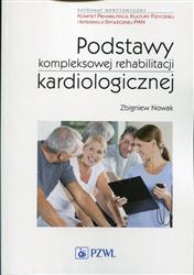 Podstawy kompleksowej rehabilitacji kardiologicznej  Nowak Zbigniew