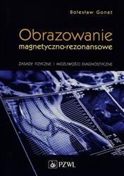 Obrazowanie magnetyczno-rezonansowe  Gonet Bolesław PZWL