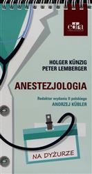 Anestezjologia Na dyżurze  Kunzig Holger, Lemberger Peter EDRA URBAN