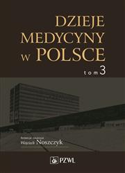 Dzieje medycyny w Polsce Tom 3   Noszczyk Wojciech PZWL