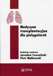 Medycyna transplantacyjna dla pielęgniarek Czerwiński, Małkowski PZWL