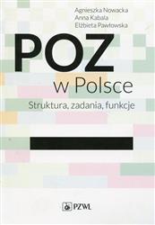 POZ w Polsce Struktura, zadania, funkcje  Nowacka, Kabala, Pawłowska