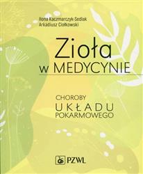 Zioła w medycynie  Kaczmarczyk-Sedlak Ilona, Ciołkowski Arkadiusz