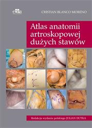 Atlas anatomii artroskopowej dużych stawów  Blanco Moreno C. EDRA