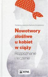 Nowotwory złośliwe u kobiet w ciąży Kozakiewicz Barbara PZWL