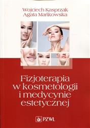 Fizjoterapia w kosmetologii i medycynie estetycznej Kasprzak Mańkowska
