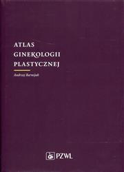 Atlas ginekologii plastycznej  Barwijuk Andrzej