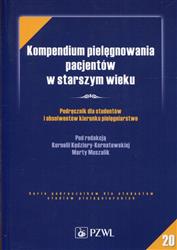 Kompendium pielęgnowania pacjentów w starszym wieku Kędziora-Kornatowska