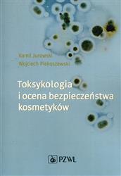 Toksykologia i ocena bezpieczeństwa kosmetyków  Jurowski Piekoszewski