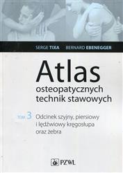 Atlas osteopatycznych technik stawowych Tom 3  Tixa Serge, Ebenegger Bernard
