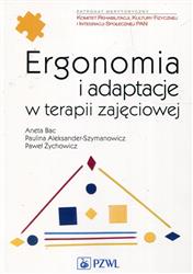 Ergonomia i adaptacje w terapii zajęciowej  Bac, Aleksander-Szymanowicz, Żychowicz