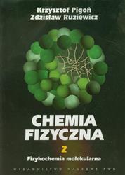 Chemia fizyczna Tom 2 Fizykochemia molekularna  Pigoń, Ruziewicz