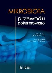 Mikrobiota przewodu pokarmowego Panasiuk Anatol, Kowalińska Joanna PZWL