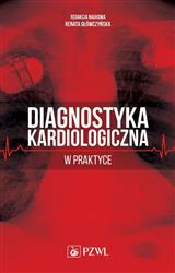 Diagnostyka kardiologiczna w praktyce Główczyńska  PZWL
