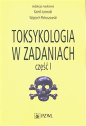 Toksykologia w zadaniach Część 1 Jurowski Kamil, Piekoszewski Wojciech