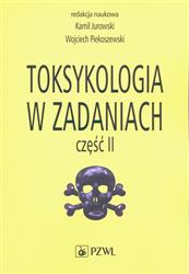 Toksykologia w zadaniach Część 2 Jurowski Kamil, Piekoszewski Wojciech