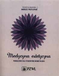 Medycyna estetyczna Podręcznik dla studentów kosmetologii Przylipiak