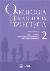 Onkologia i Hematologia Dziecięca Tom 2 Chybicka Alicja, Sawicz-Birkowska Krystyna, Kazanowska Bernarda