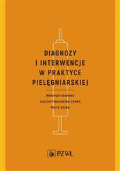 Diagnozy i interwencje w praktyce pielęgniarskiej Płaszewska-Żywko Kózka