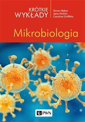 Krótkie wykłady Mikrobiologia Baker Nicklin Griffiths - Podręcznik PWN