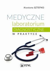 Medyczne laboratorium diagnostyczne w praktyce Sztefko Krystyna PZWL