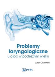 Problemy laryngologiczne u osób w podeszłym wieku Olszewski Jurek PZWL