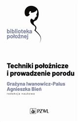 Techniki położnicze i prowadzenie porodu Iwanowicz - Palus, Bień