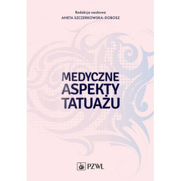 Medyczne aspekty tatuażu Szczerkowskiej-Dobosz Szczerkowska-Dobosz