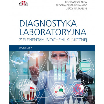 Diagnostyka Laboratoryjna z Elementami Biochemii Klinicznej Wydanie 5