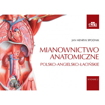 Mianownictwo Anatomiczne Polsko-Angielsko-Łacińskie Spodnik Wyd. 2