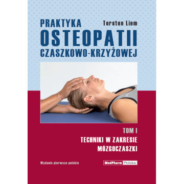 Praktyka Osteopatii Czaszkowo-Krzyżowej Tom 1 Torsten Liem, Książka