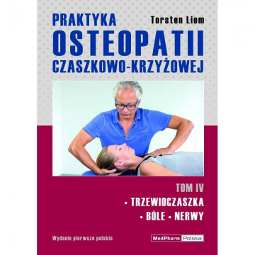 Praktyka Osteopatii Czaszkowo-Krzyżowej Tom 4 Torsten Liem Książka