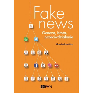 Fake News Geneza, istota, obrona Klaudia Rosińska książka