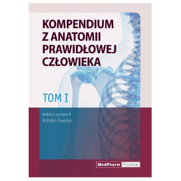 Kompendium z Anatomii Prawidłowej Człowieka Tom 1 Książka Medyczna