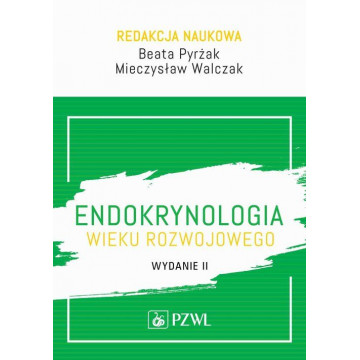 Endokrynologia Wieku Rozwojowego Wydanie 2 - Podręcznik Endokrynologii