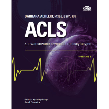 ACLS Zaawansowane Czynności Resuscytacyjne Wydanie 6 Barbara Aehlert